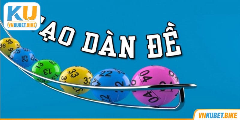 tao-dan-de-kubet-khai-niem Tìm hiểu phương pháp tạo dàn đề Kubet