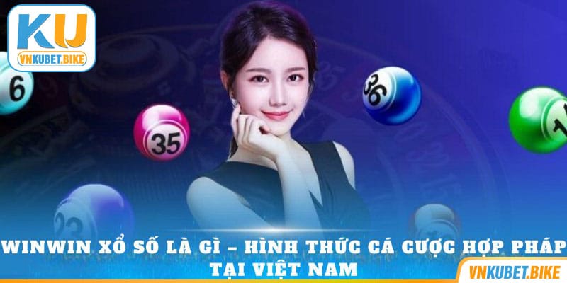 winwin-xo-so-la-gi-hinh-thuc-ca-cuoc-hop-phap-tai-viet-nam WinWin Xổ Số là gì – hình thức cá cược hợp pháp tại Việt Nam